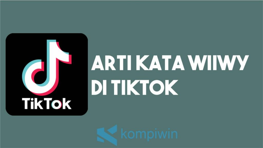 Arti Kata Wiiwy di Tiktok