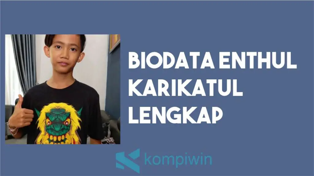 Biodata Lengkap Enthul Karikatul