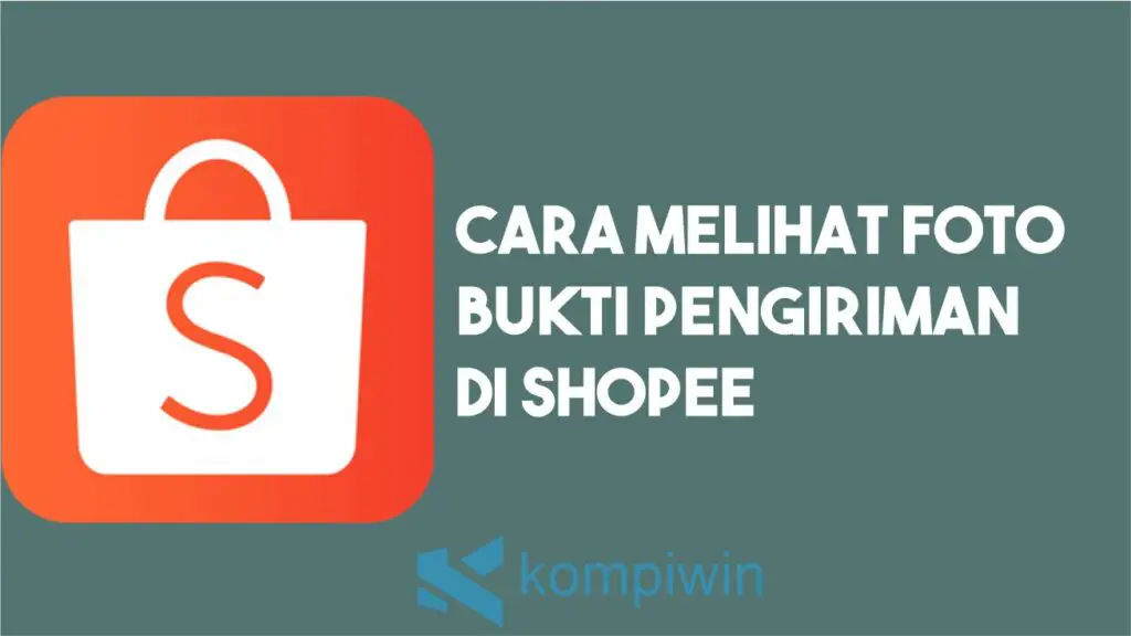 Cara Melihat Foto Bukti Pengiriman di Shopee