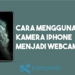 Cara Menggunakan Kamera iPhone Menjadi Webcam