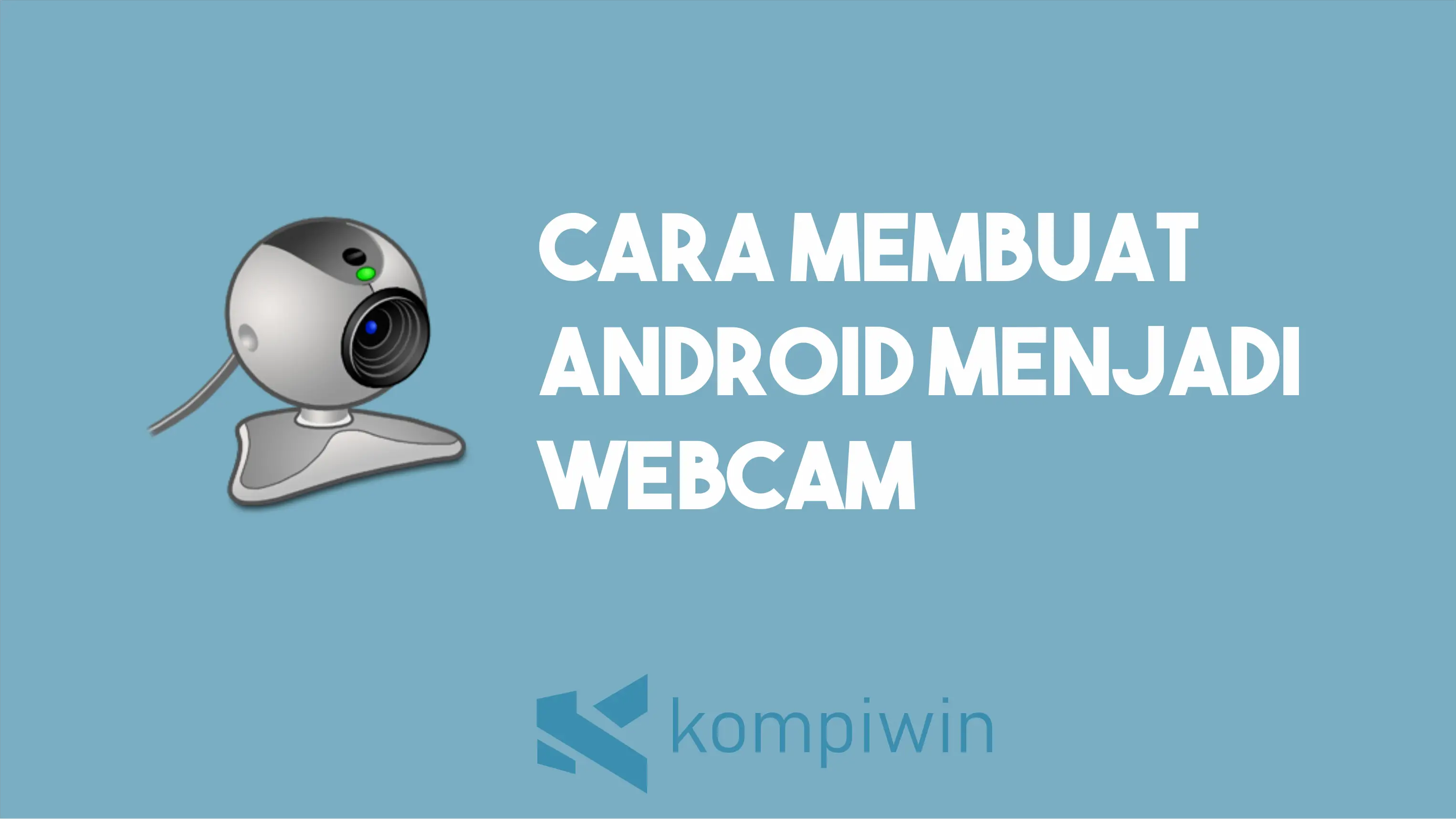 Cara Merubah Kamera HP Android Menjadi Webcam 1