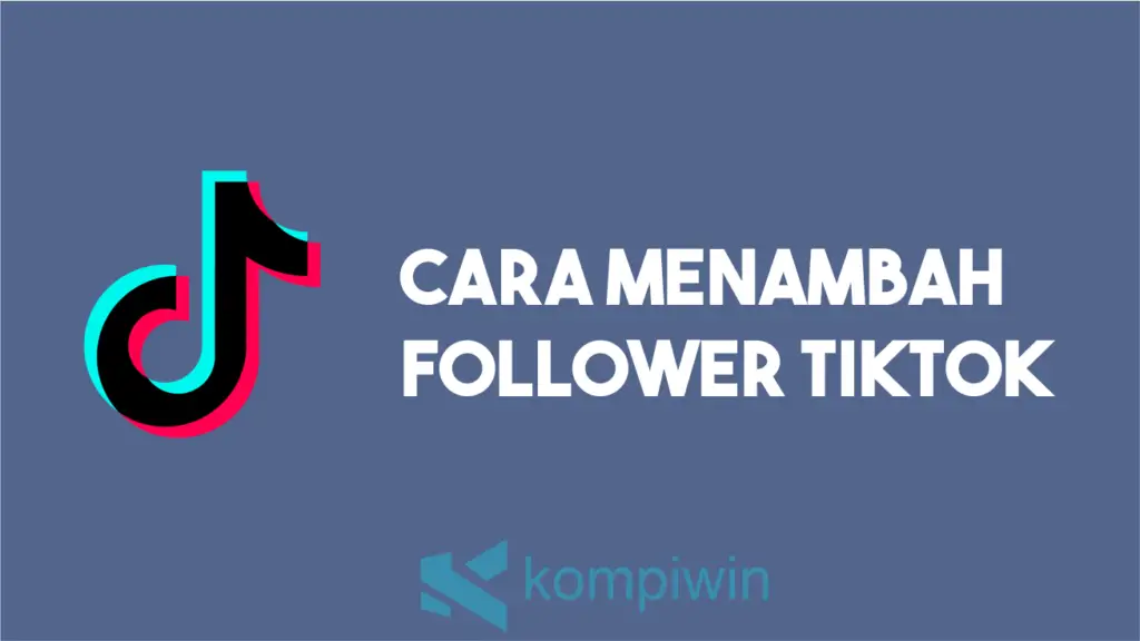 Cara Menambah Follower TikTok