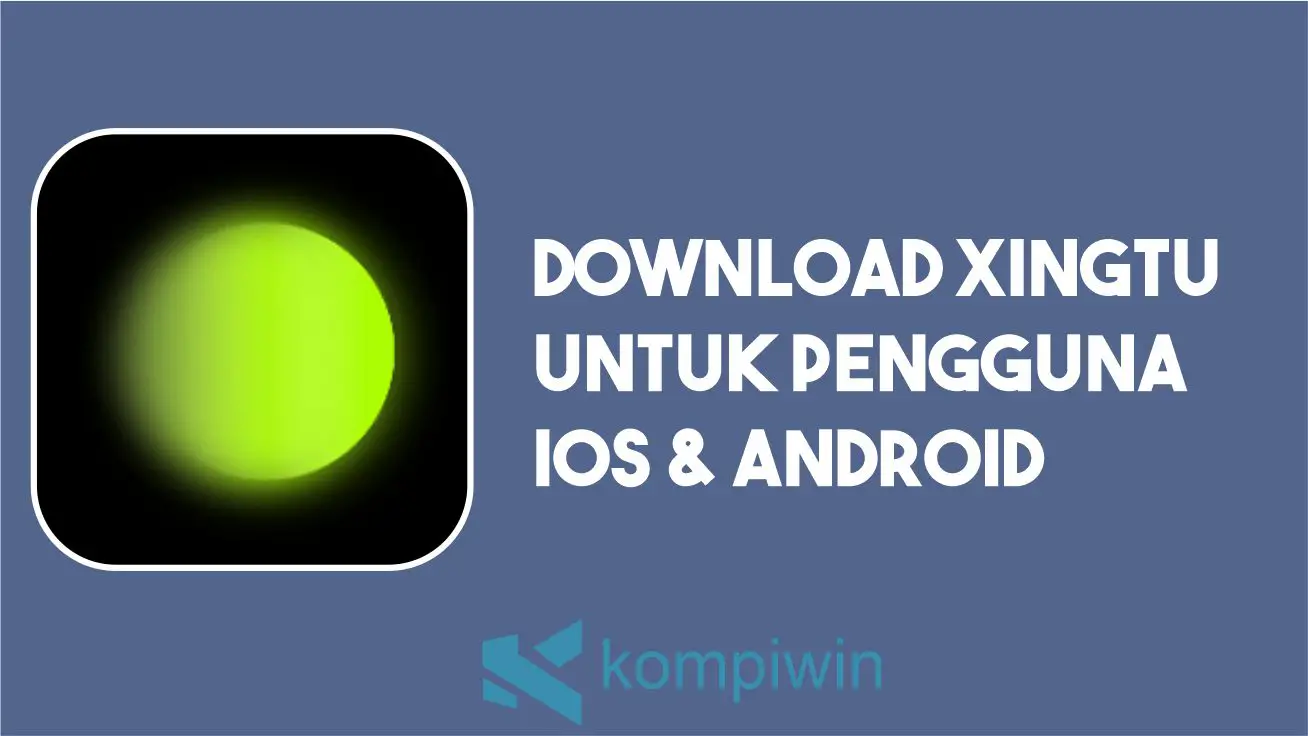 Download Xingtu untuk Android dan iOS