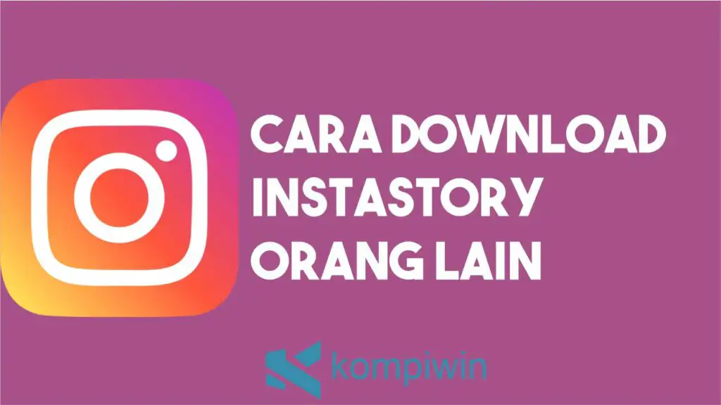 Cara Download Instastory Orang Lain