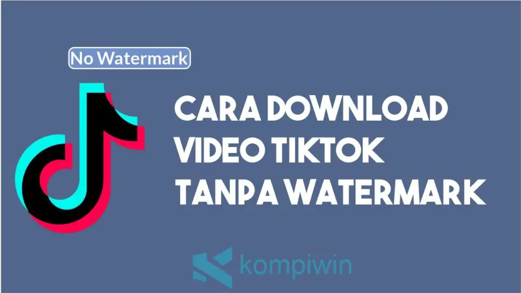 Cara Download Vide TikTok Tanpa Watermark
