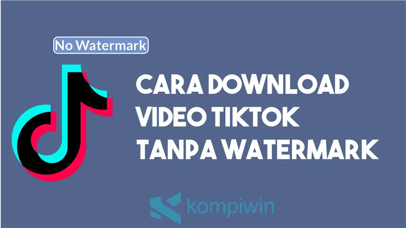 Cara Download Vide TikTok Tanpa Watermark