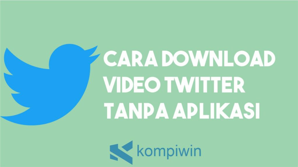 Cara Download Video Twitter Tanpa Aplikasi