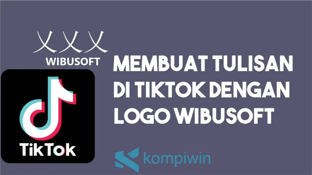 Cara Membuat Tulisan di TikTok dengan Logo Wibusoft