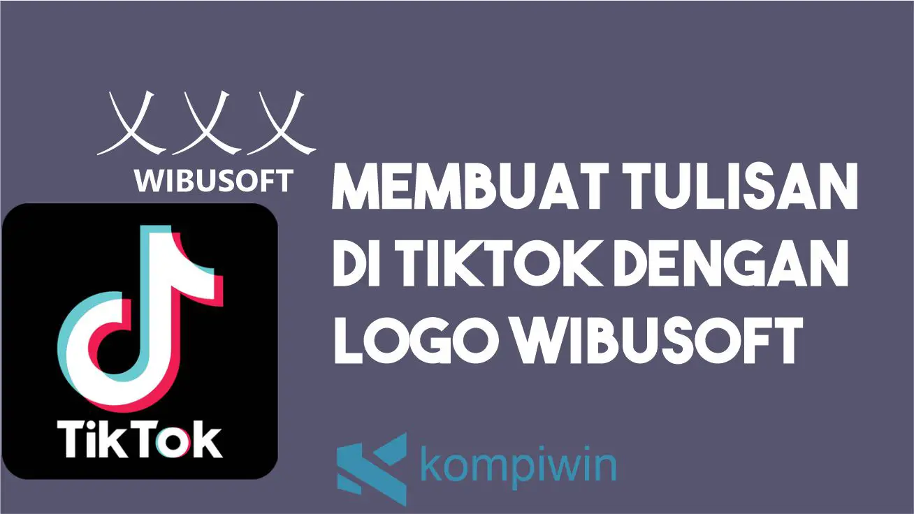 Cara Membuat Tulisan di TikTok dengan Logo Wibusoft