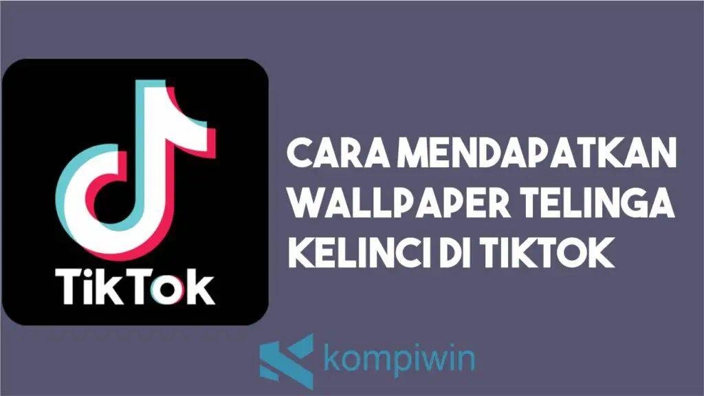 Cara Mendapatkan Wallpaper Telinga Kelinci di TikTok