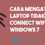 Cara Mengatasi Laptop Tidak Connect Wifi Windows 7