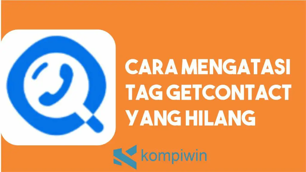 Cara Mengatasi Tag GetContact yang Hilang