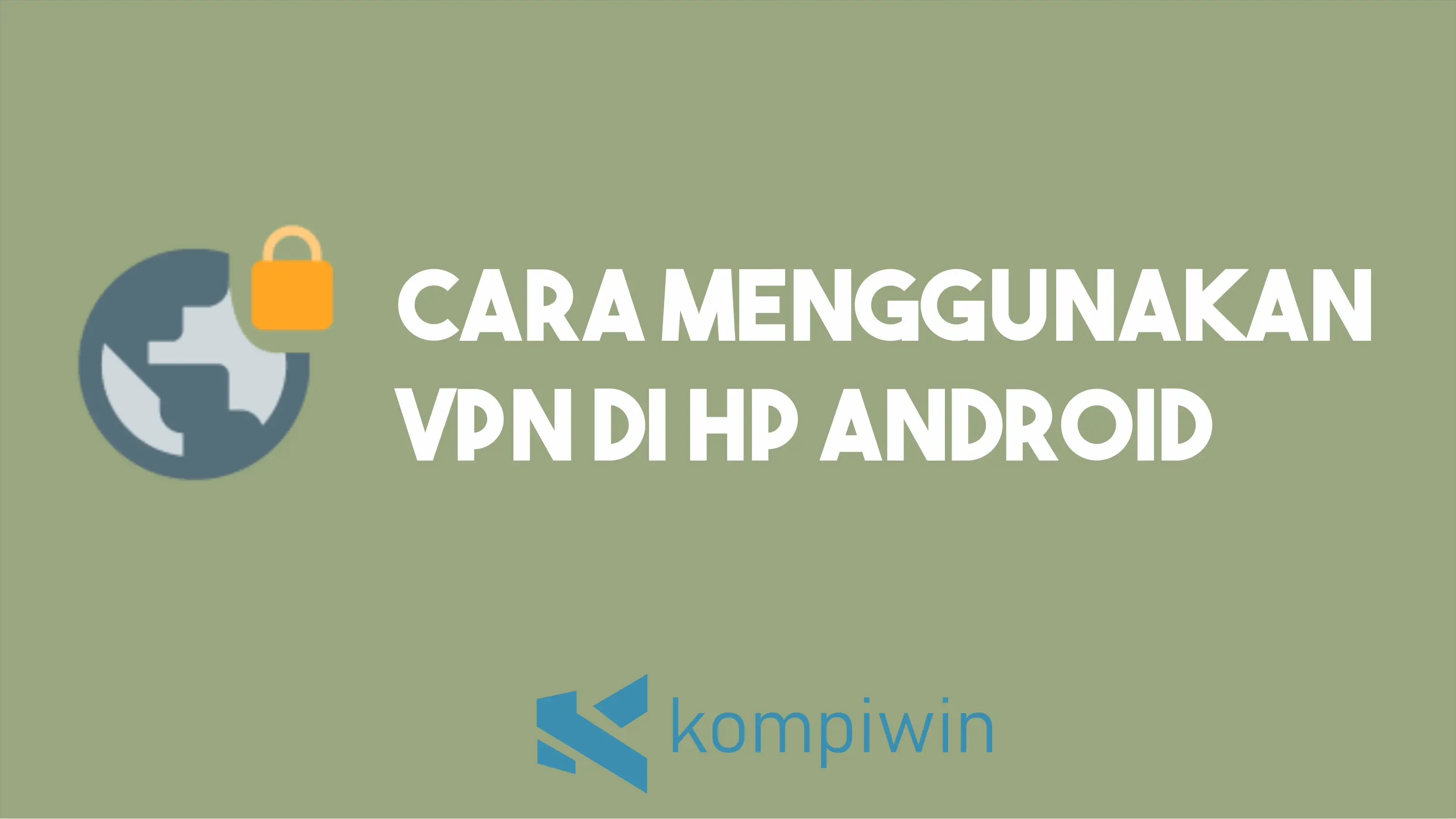 Cara Menggunakan VPN Di HP Android 1