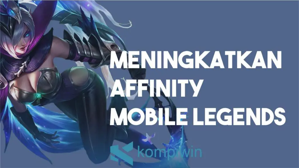 Cara Meningkatkan Affinity Mobile Legends