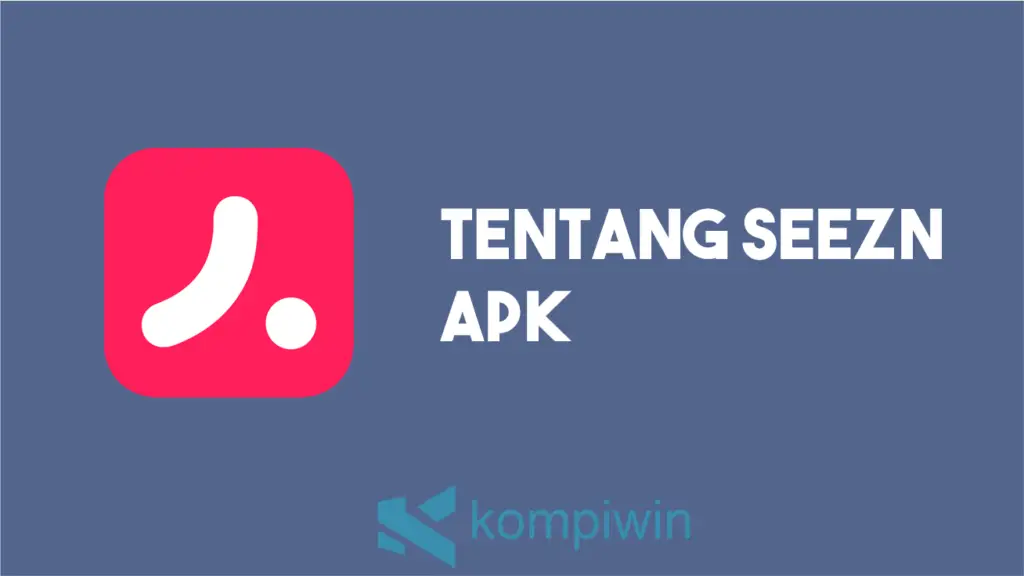Tentang Seezn APK