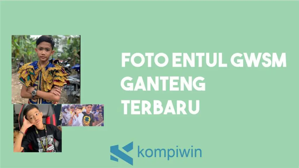 Kumpulan Foto Entul GWSM Ganteng