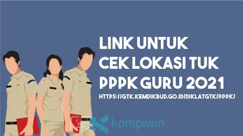 Link Cek Lokasi TUK dan Jadwal Tes PPPK Guru 2021 (Resmi)