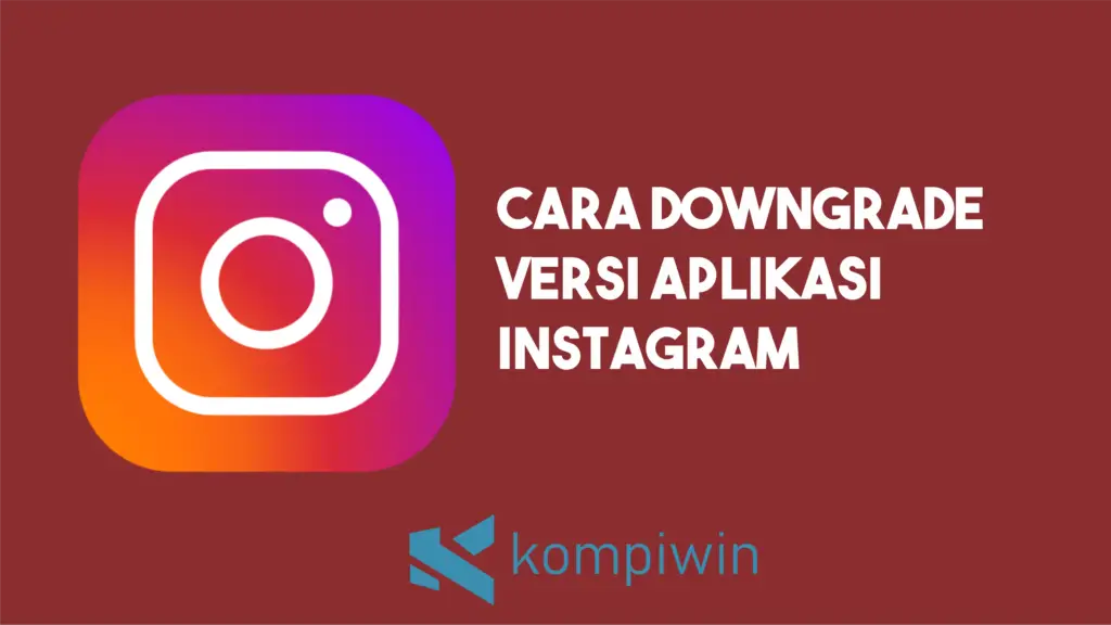 Cara Downgrade Versi Aplikasi Instagram