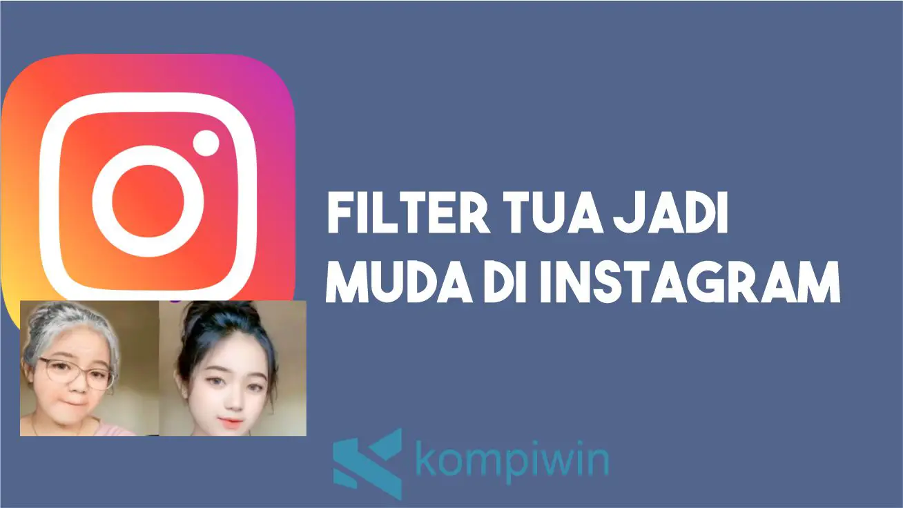 Nama Filter Tua Jadi Muda di Instagram