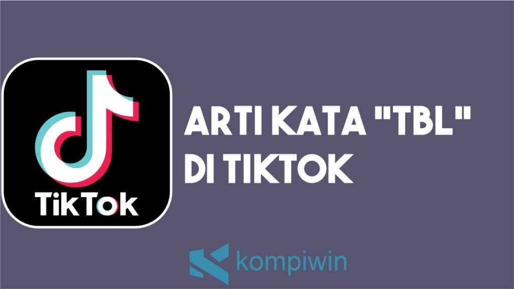 Arti Kata TBL di TikTok