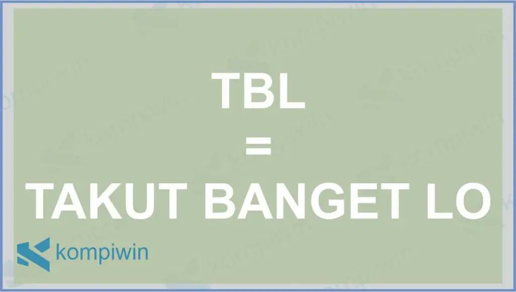 Arti Lengkap Kata TBL di TikTok - Arti TBL di TikTok