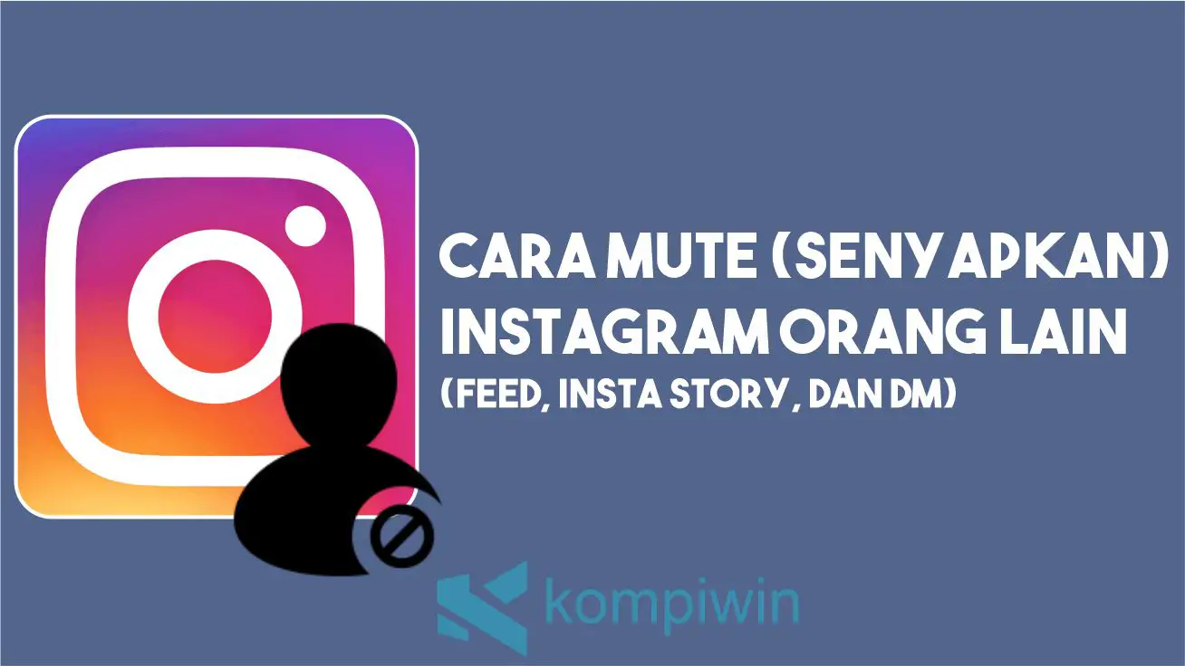 Cara Mute (Senyapkan) Akun Instagram Orang Lain