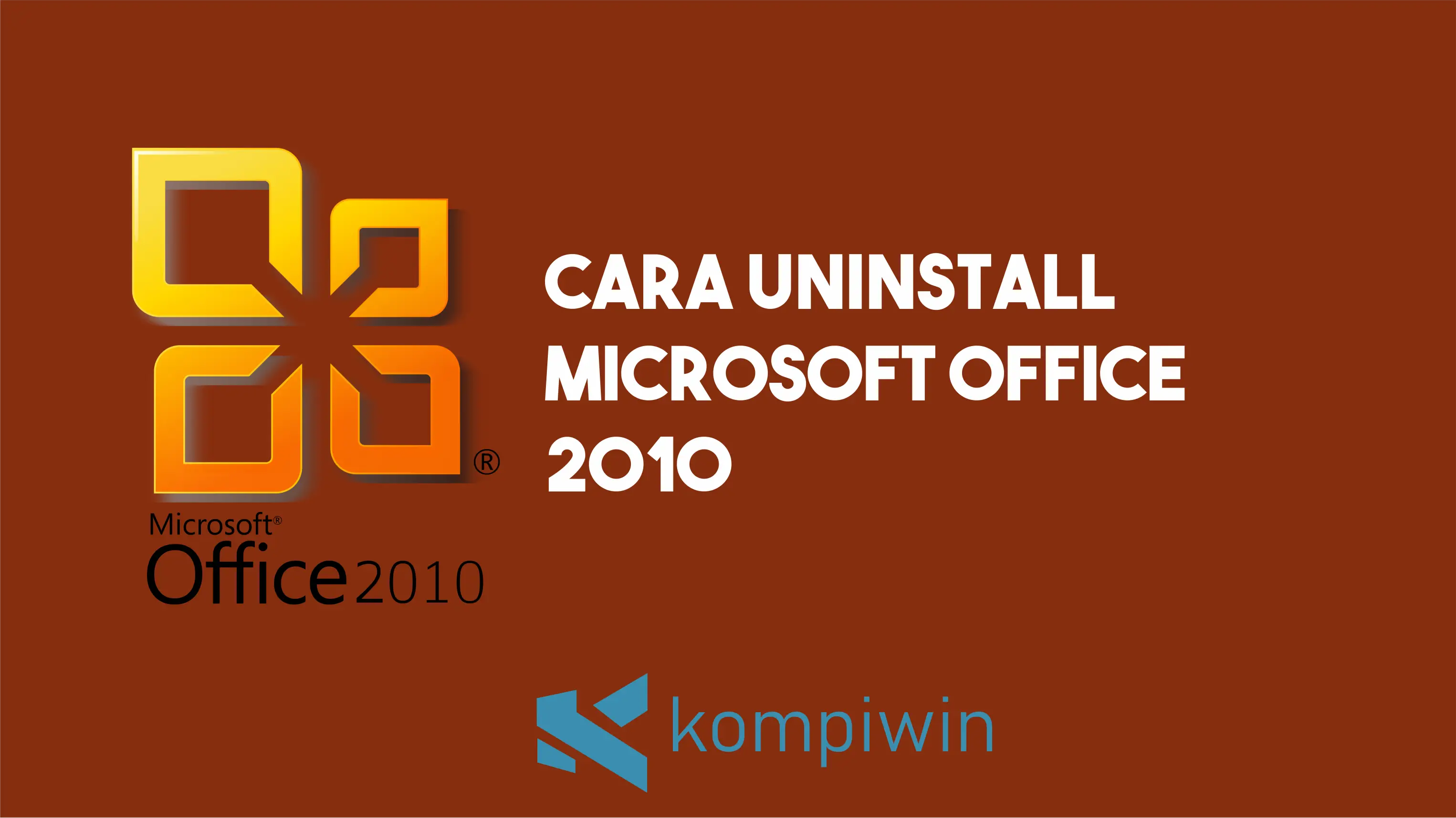 Cara Uninstall Microsoft Office 2010 secara Lengkap 1