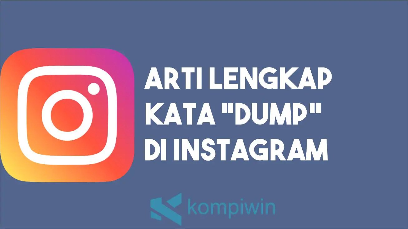 Arti Kata Dump di Instagram