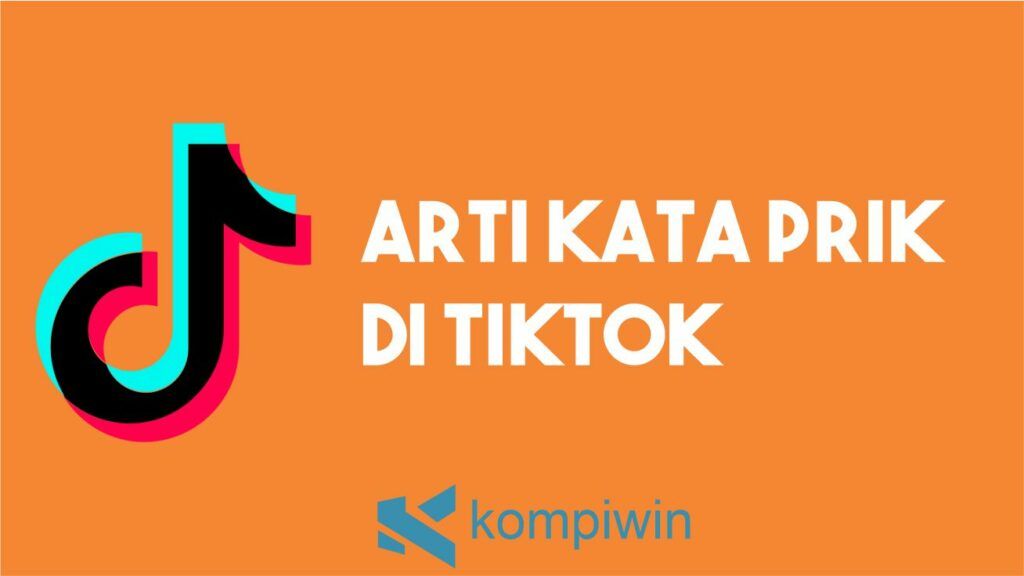 Arti Kata Prik Viral di TikTok