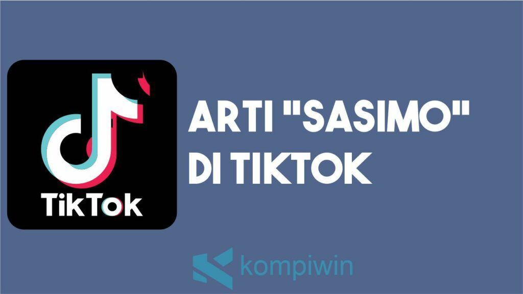 Arti Kata Sasimo di TikTok