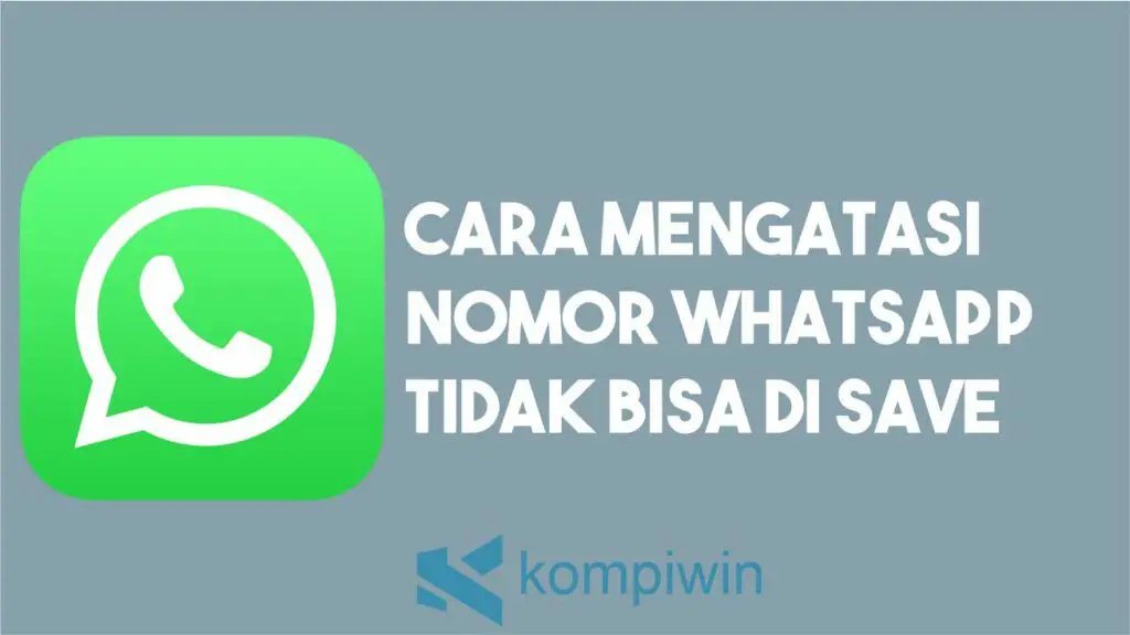 Cara Mengatasi Nomor WhatsApp Tidak Bisa Di Save