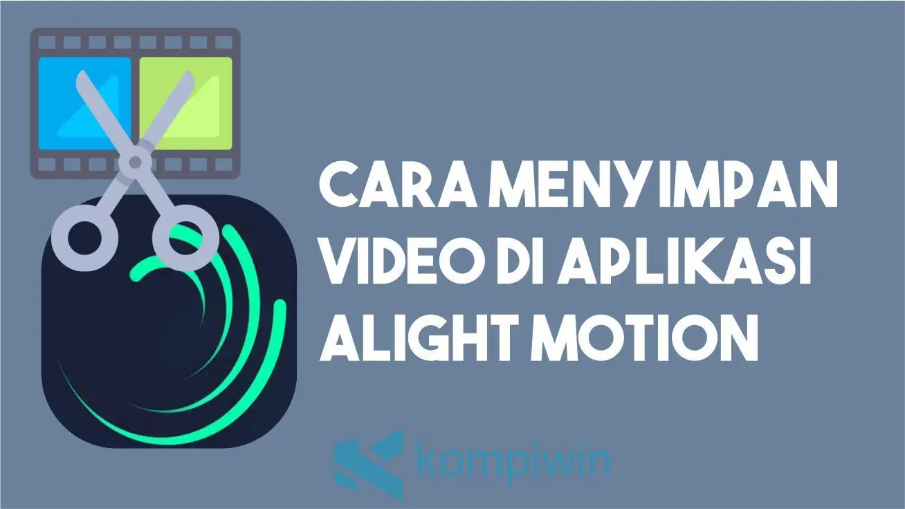Cara Menyimpan Video di Alight Motion