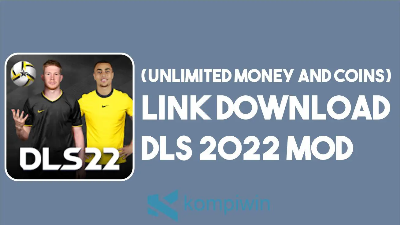 Dowload DLS 2022 MOD APK Terbaru