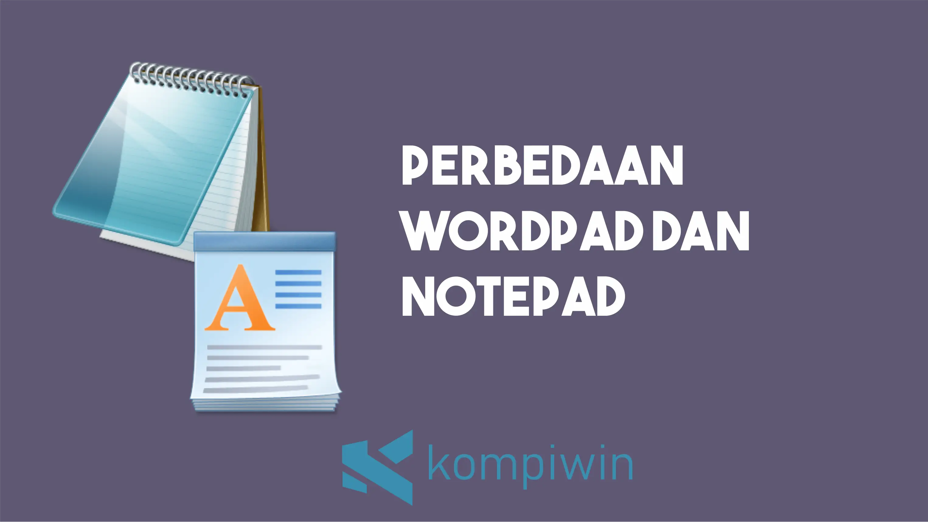 Enam Perbedaan Antara Wordpad dan Notepad di Windows 1