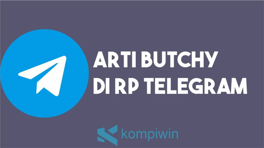 Arti Butchy di RP Telegram