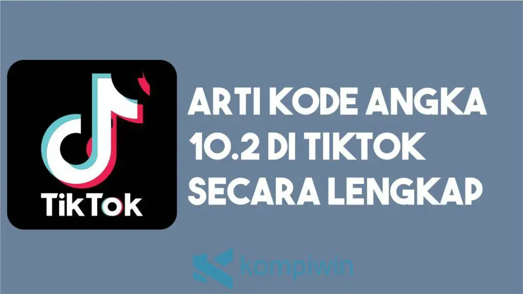 Arti Kode Angka 10.2 di TikTok