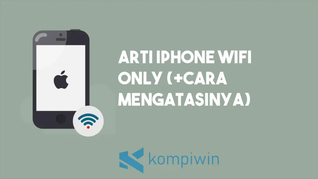 Arti iPhone WiFI Only (Penyebab + Cara Mengatasi)