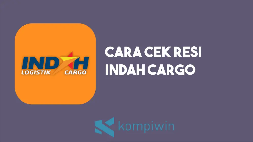 Cara Cek Resi Indah Cargo