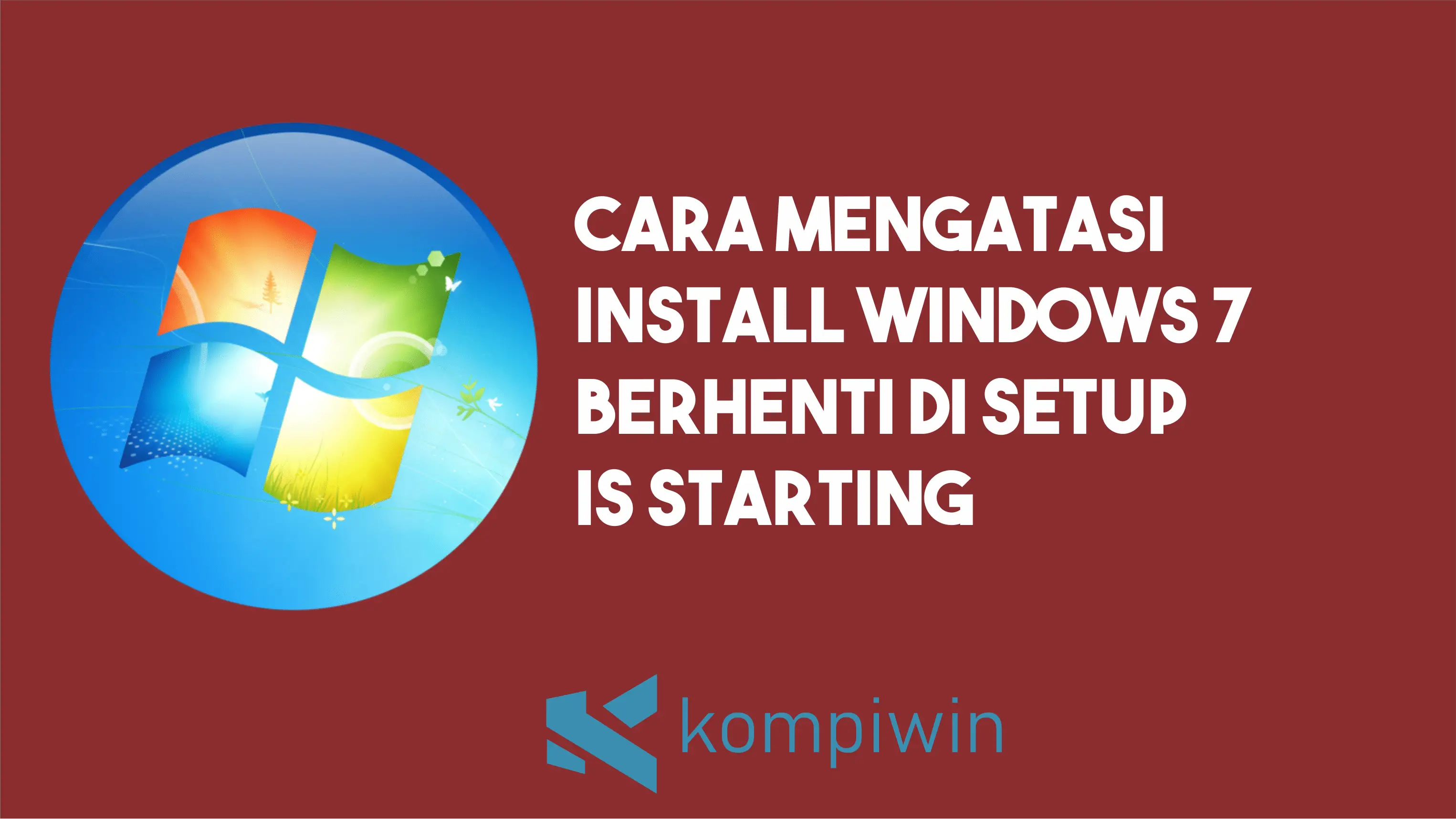 Cara Mengatasi Install Windows 7 Berhenti di Setup is Starting