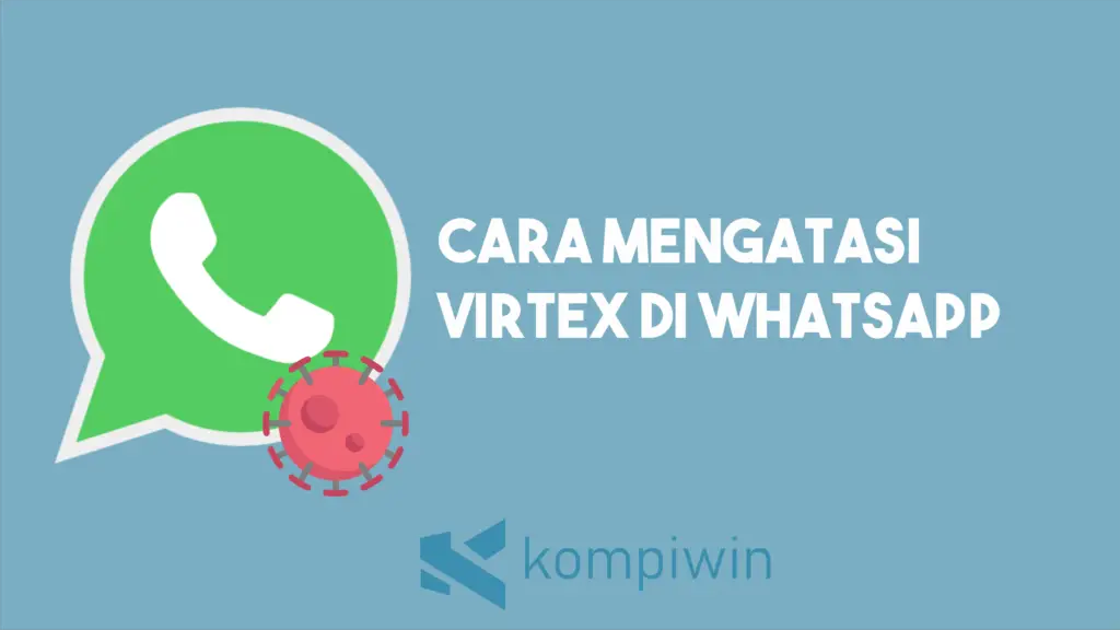 Cara Mengatasi Virtex di WhatsApp