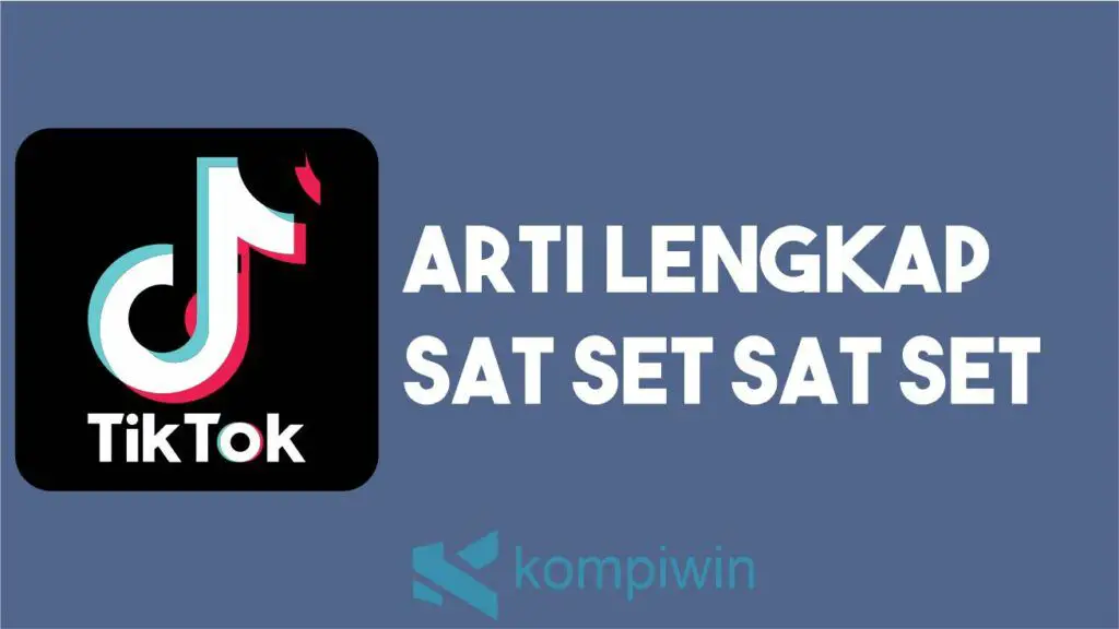 Arti Kata Sat Set Sat Set Secara Lengkap