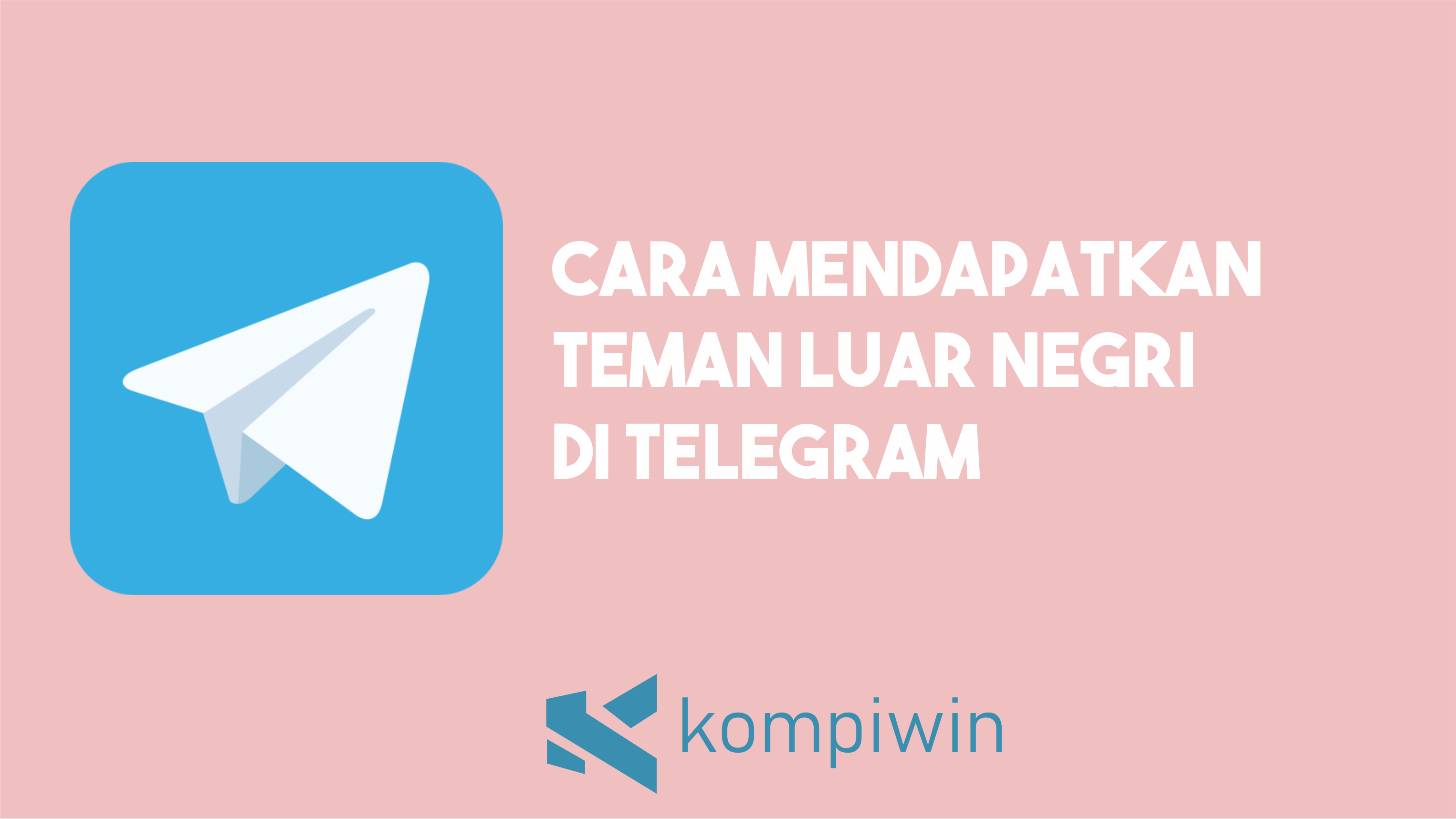 Cara Mendapatkan Teman Luar Negri Di Telegram