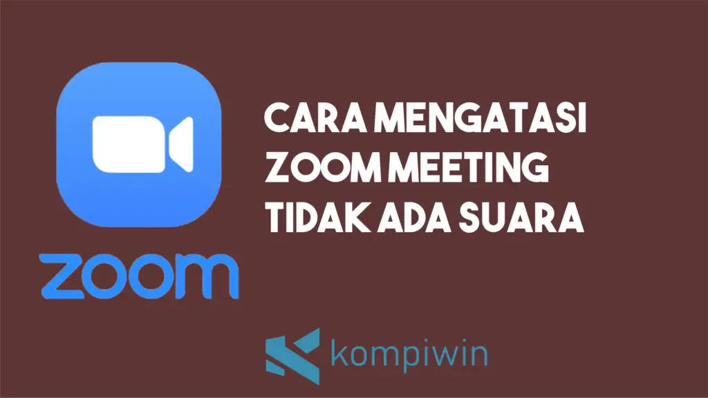 Cara Mengatasi Zoom Meeting Tidak Ada Suara