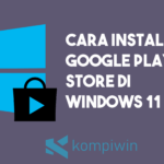 Cara Install Google Playstore Di Windows 11