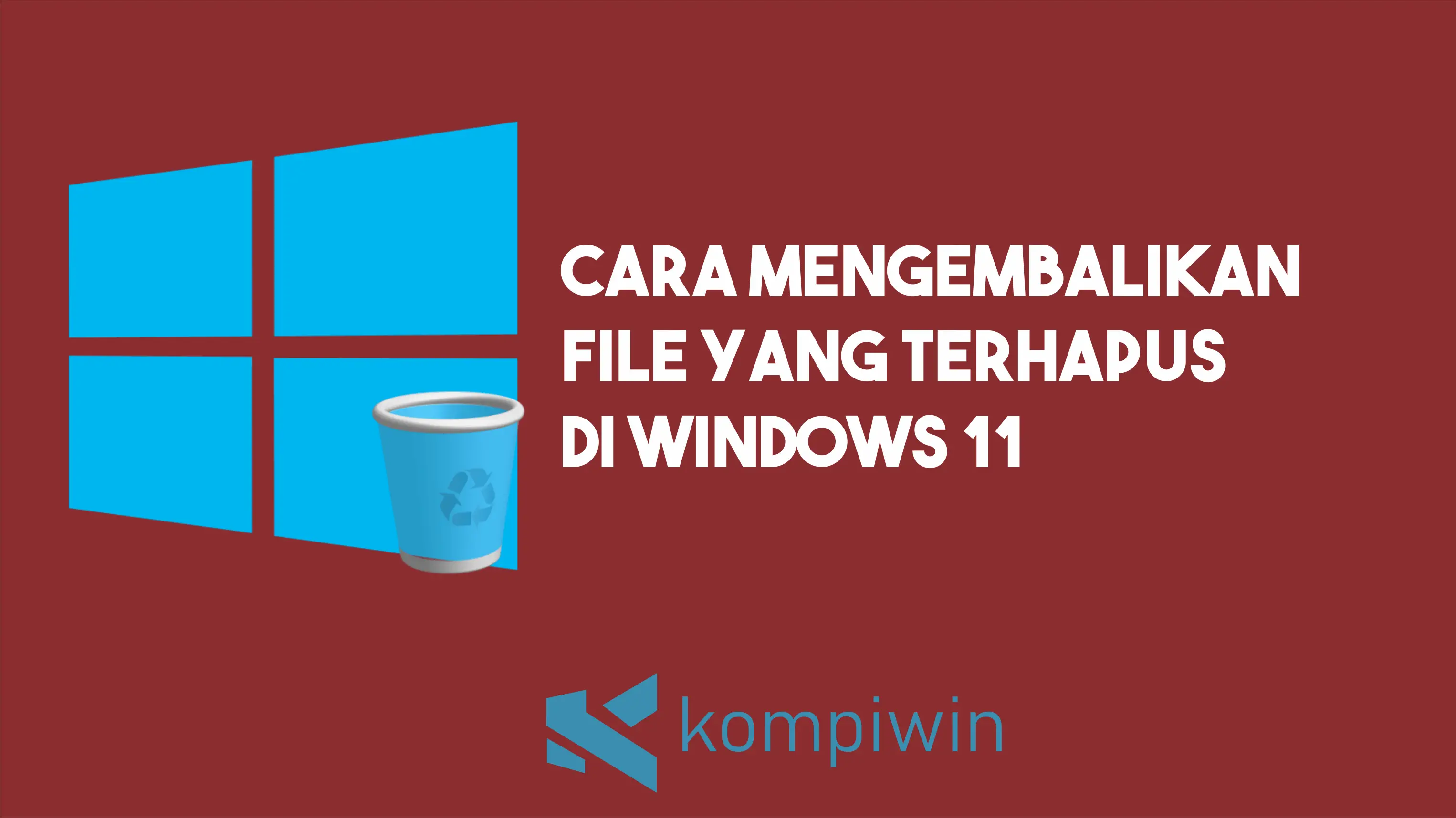 Cara Mengembalikan File Yang Terhapus di Windows 11