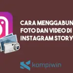 Cara Menggabungkan Foto Dan Video Di Instagram Story