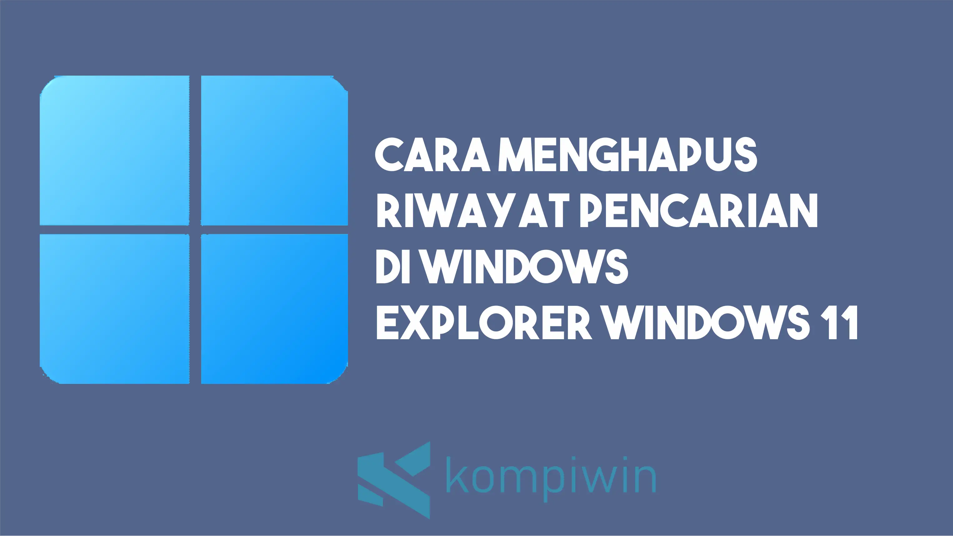Cara Menghapus Riwayat Pencarian di Windows Explorer Windows 11
