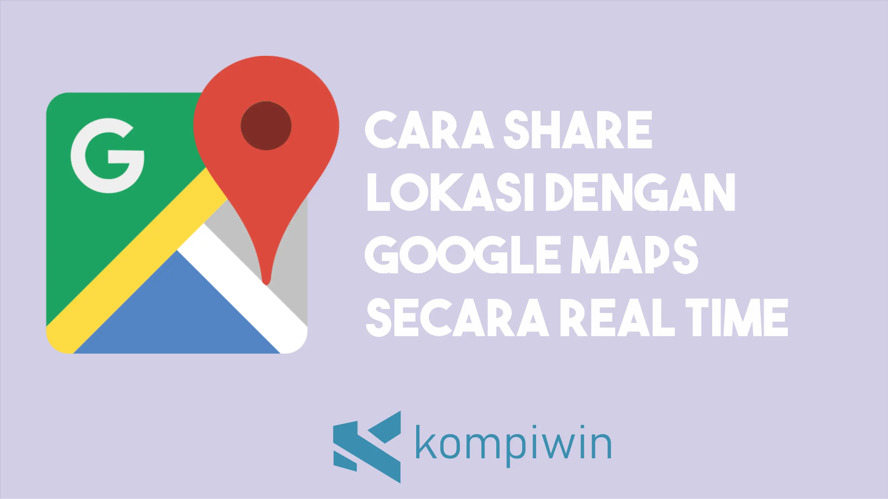 Cara Share Lokasi Dengan Google Maps Secara Real Time
