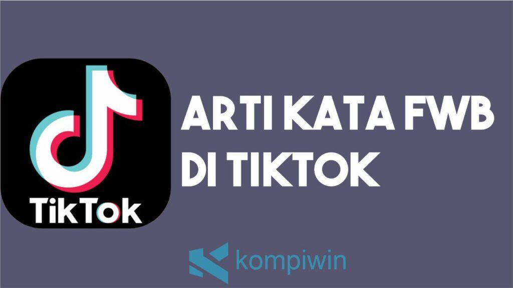 Arti Kata FWB di TikTok