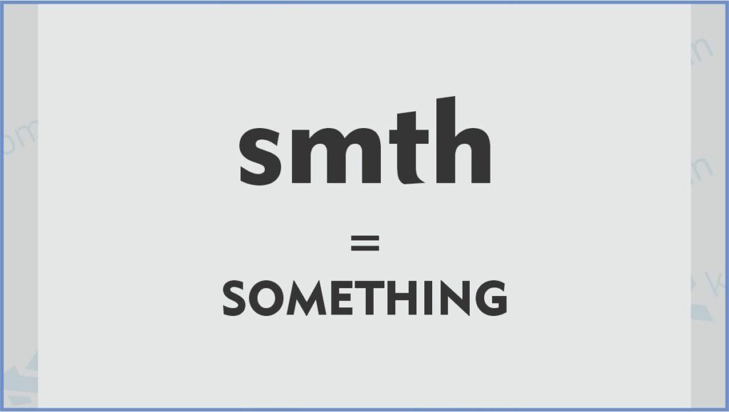 Arti SMTH itu adalah Something